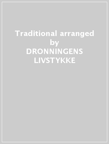 Traditional arranged - DRONNINGENS LIVSTYKKE