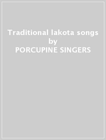 Traditional lakota songs - PORCUPINE SINGERS