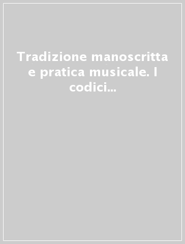 Tradizione manoscritta e pratica musicale. I codici di Puglia. Atti del Convegno di studi (Bari, 30-31 ottobre 1986)