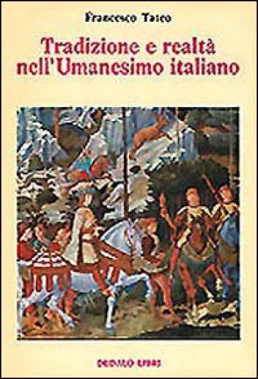 Tradizione e realtà nell'Umanesimo italiano - Francesco Tateo