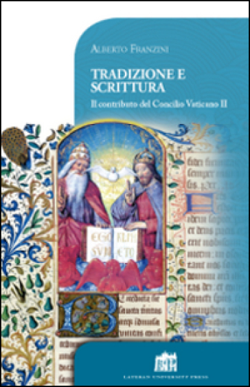 Tradizione e scrittura. Il contributo del Concilio Vaticano II - Alberto Franzini