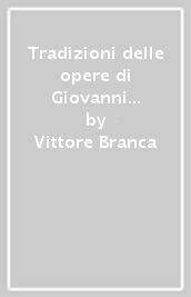 Tradizioni delle opere di Giovanni Boccaccio. 2.Un secondo elenco di manoscritti e cinque studi sul «Decameron», con due appendici