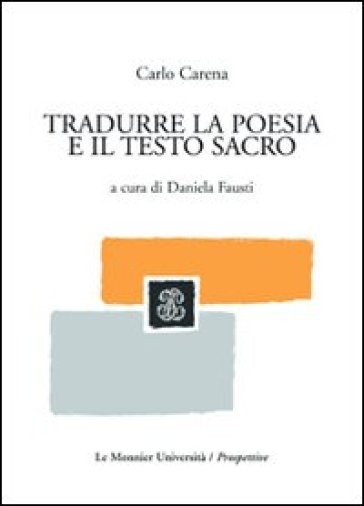 Tradurre la poesia e il testo sacro - Carlo Carena
