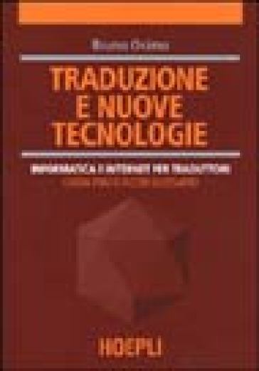 Traduzione e nuove tecnologie. Informatica e internet per traduttori - Bruno Osimo