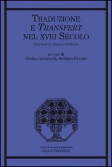 Traduzione e transfert nel XVIII secolo. Tra Francia, Italia e Germania