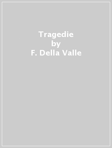 Tragedie - F. Della Valle