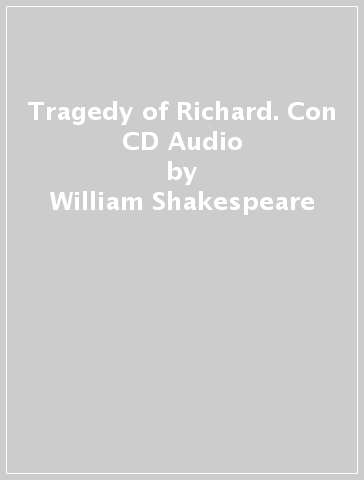 Tragedy of Richard. Con CD Audio - William Shakespeare