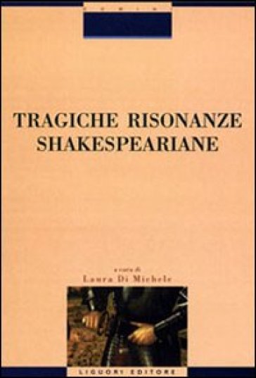 Tragiche risonanze shakespeariane - Laura Di Michele