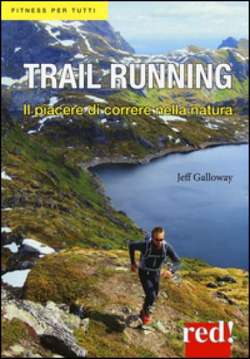 Trail running. Il piacere di correre nella natura - Jeff Galloway