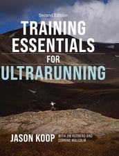 Training Essentials For Ultrarunning- Second Edition
