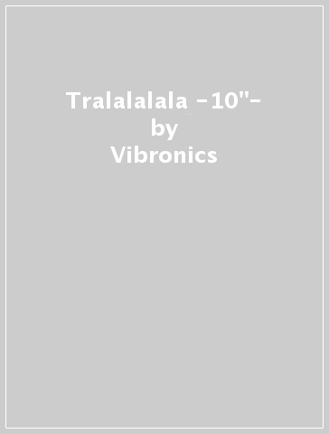 Tralalalala -10"- - Vibronics