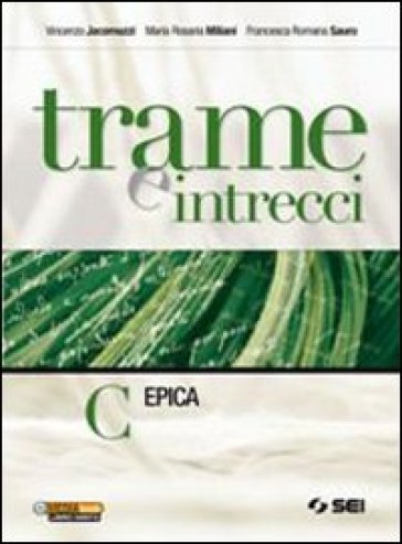 Trame e intrecci. Vol. C: Epica. Per la Scuola media - Vincenzo Jacomuzzi - M. Rosaria Miliani - Francesca R. Sauro