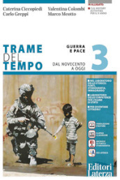 Trame del tempo. Per le Scuole superiori. Con e-book. Con espansione online. Vol. 3: Guerra e pace. dal novecento a oggi