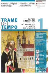 Trame del tempo. Per le Scuole superiori. Con e-book. Con espansione online. Vol. 1: Poteri e territori. Dall anno Mille alla metà del Seicento