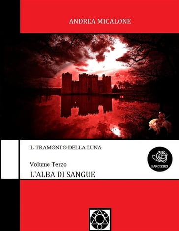 Il Tramonto Della Luna - Volume Terzo - L'Alba Di Sangue - Andrea Micalone