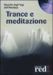 Trance e meditazione. Musiche degli yogi dell Himalaya. CD Audio