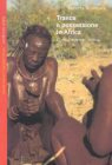 Trance e possessione in Africa. Corpi, mimesi, storia - Roberto Beneduce