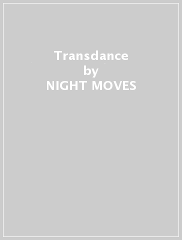 Transdance - NIGHT MOVES