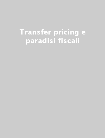 Transfer pricing e paradisi fiscali