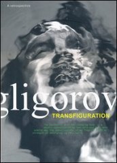 Transfiguration. A retrospective. Ediz. inglese