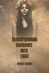 Transforming Shadows into Light