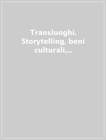 Transluoghi. Storytelling, beni culturali, turismo esperenziale