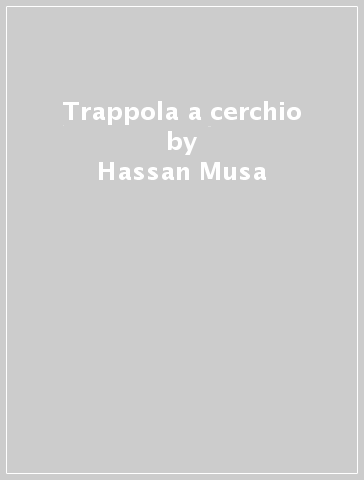 Trappola a cerchio - Hassan Musa