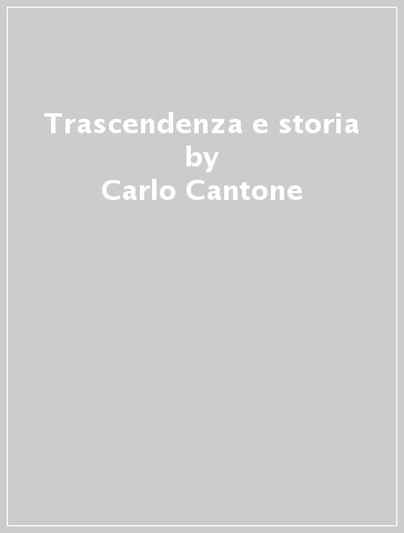 Trascendenza e storia - Carlo Cantone