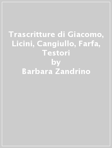 Trascritture di Giacomo, Licini, Cangiullo, Farfa, Testori - Barbara Zandrino