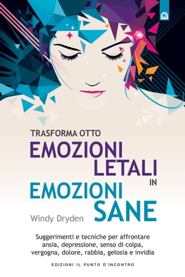 Trasforma otto emozioni letali in emozioni sane - Windy Dryden