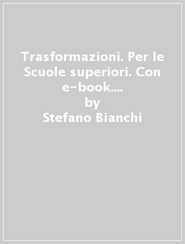 Trasformazioni. Per le Scuole superiori. Con e-book. Con espansione online. Con Libro: Atlante. Vol. 1 - Stefano Bianchi - Umberto Diotti