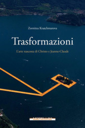 Trasformazioni. L arte nascosta di Christo e Jeanne-Claude