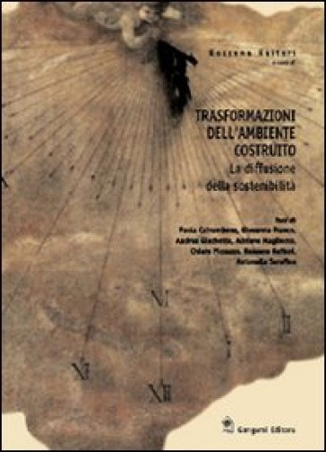 Trasformazioni dell'ambiente costruito. La diffusione della sostenibilità - Rossana Raiteri