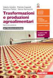 Trasformazioni e produzioni agroalimentari. Per viticoltura ed enologia. Per le Scuole superiori. Con e-book. Con espansione online