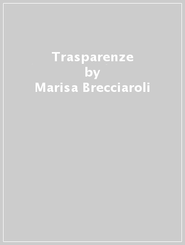 Trasparenze - Marisa Brecciaroli