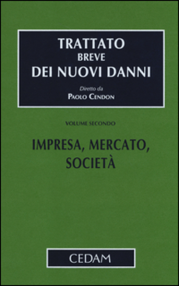 Trattato breve dei nuovi danni. 2.Impresa, mercato, società - Paolo Cendon