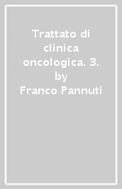 Trattato di clinica oncologica. 3.