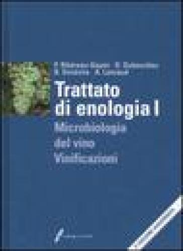 Trattato di enologia. Ediz. illustrata. 1: Microbiologia del vino e vinificazioni - Pascal Ribéreau-Gayon - Denis Dubourdieu - Bernard Donèche - Aline Lonvaud