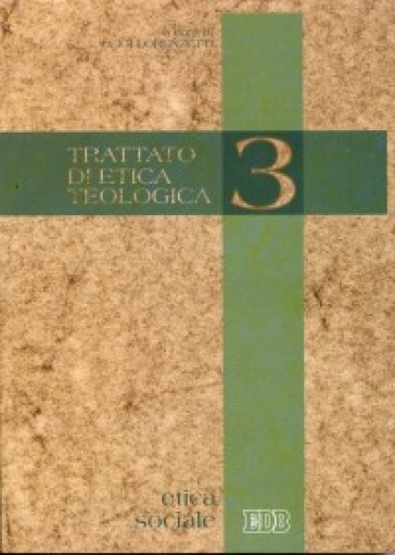 Trattato di etica teologica. 3.Etica sociale