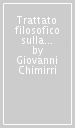 Trattato filosofico sulla libertà. Etica della persona e teoria dell agire