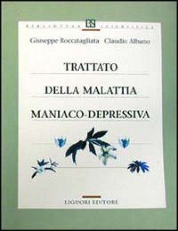 Trattato della malattia maniaco-depressiva - Giuseppe Roccatagliata - Claudio Albano