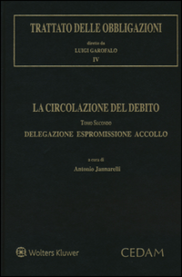 Trattato delle obbligazioni. La circolazione del debito. Con aggiornamento online. 2: Delegazione espromissione accollo