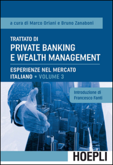 Trattato di private banking e wealth management. 3: Esperienze nel mercato italiano