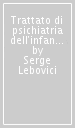 Trattato di psichiatria dell infanzia e dell adolescenza. 2.