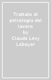 Trattato di psicologia del lavoro