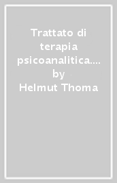 Trattato di terapia psicoanalitica. 1.Fondamenti teorici