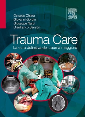 Trauma Care: La cura definitiva del trauma maggiore - Gianfranco Sanson - Giovanni Gordini - Giuseppe Nardi - Osvaldo Chiara