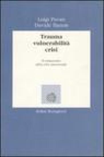 Trauma, vulnerabilità, crisi. Il trattamento della crisi emozionale - Luigi Pavan - Davide Banon
