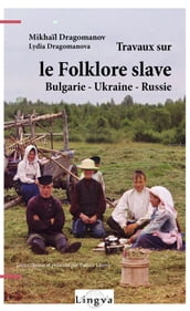 Travaux sur le folklore slave suivi de Légendes chrétiennes de l Ukraine