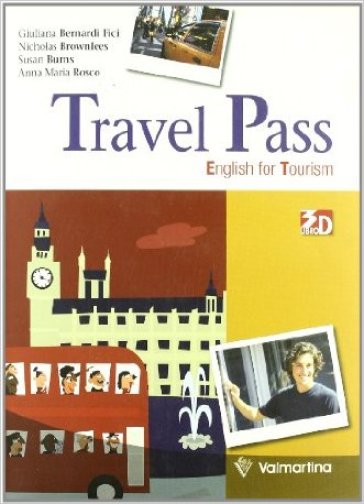 Travel pass. Englis for tourism. Per le Scuole superiori. Con espansione online - Giuliana Bernardi Fici - Nicholas Brownless - Susan Burns